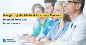 Navigating the Medical Licensing Process Essential Steps and Requirements