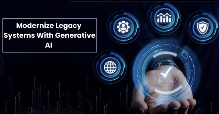 How Generative AI Helps Businesses to Modernize Legacy Systems