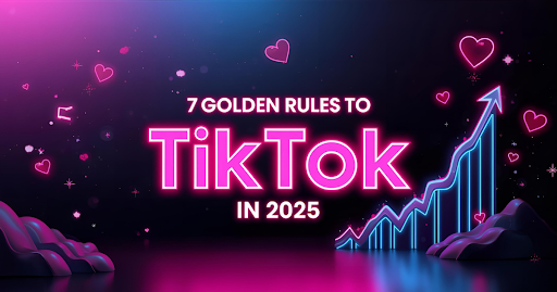 7 Golden Rules to Go Viral on TikTok in 2025