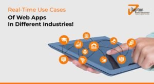 Real-Time Use Cases of Web Apps in Different Industries!