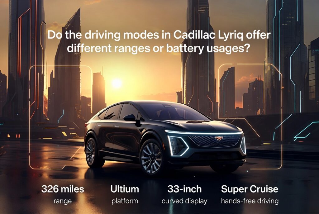 do the driving modes in cadillac lyriq offer different ranges or battery usages?